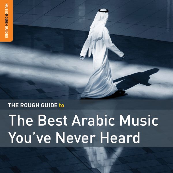 Various Artists - Rough Guide To The Best Arabic Music You?ve Never Heard | CD