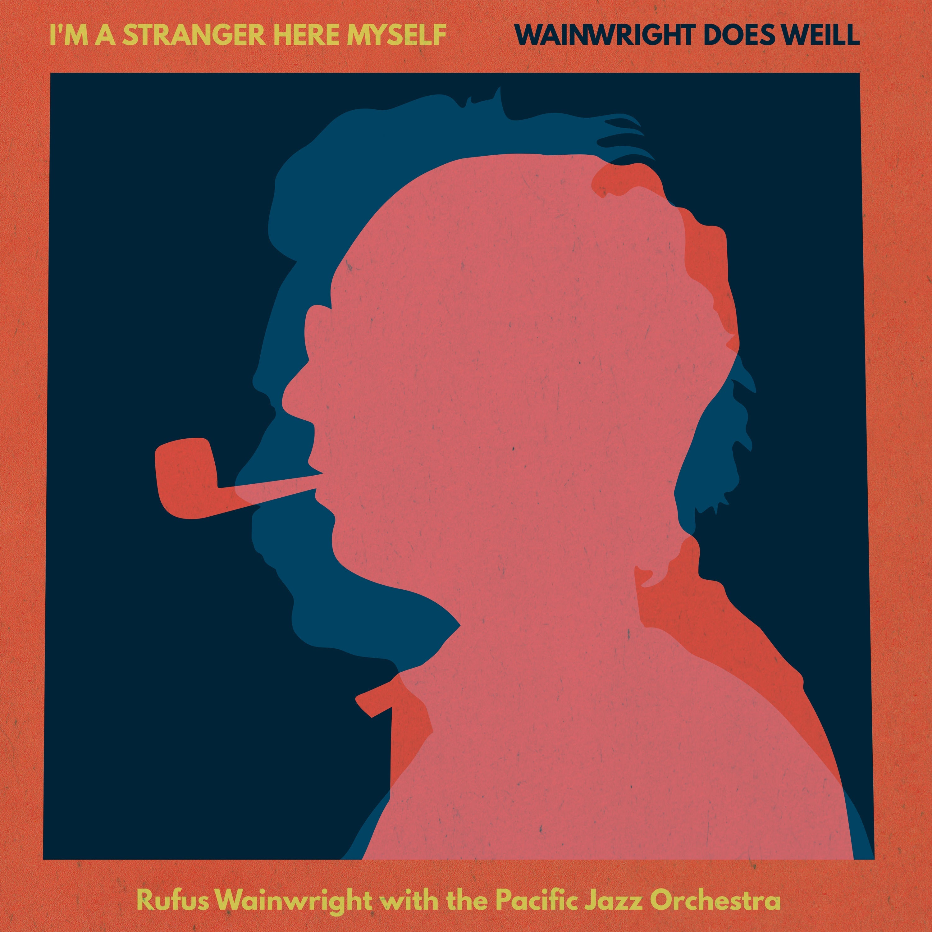 Rufus Wainwright | I'M A Stranger Here Myself: Wainwright Does Weill - Rufus Wainwright With The Pacific Jazz Orchestra | CD