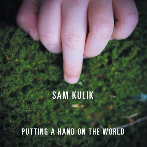 Sam Kulik - Putting A Hand On The World | CD
