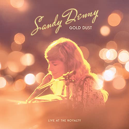 Sandy Denny - Gold Dust Live At The Royalty (RSD 4/23/2022) | Vinyl