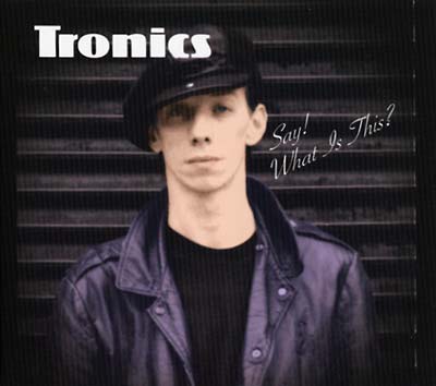 TRONICS - Say! What Is This? | Vinyl