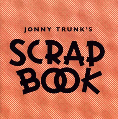 JONNY TRUNK - Scrapbook | CD