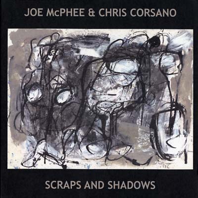 JOE MCPHEE & CHRIS CORSANO - Scraps And Shadows | Vinyl
