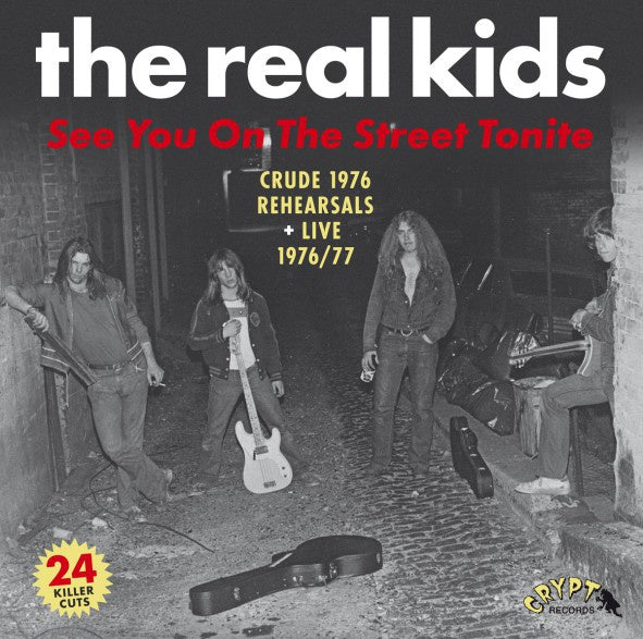 THE REAL KIDS - See You On The Street Tonite (Crude 1976 Rehearsals + Live 1976/77) | Vinyl