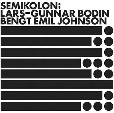 LARS-GUNNAR BODIN & BENGT EMIL JOHNSON - Semikolon | Vinyl
