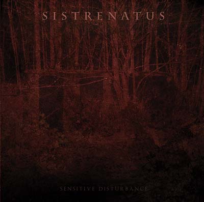 SISTRENATUS - Sensitive Disturbance | CD