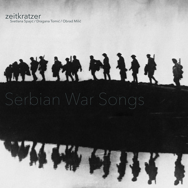 ZEITKRATZER/SVETLANA SPAJIC/DRAGANA TOMIC/OBRAD MI - Serbian War Songs | Vinyl