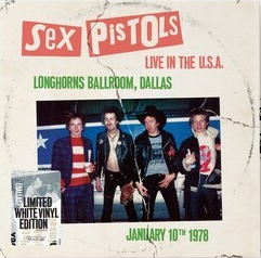 Sex Pistols | Live In The U.S.A. 1978: Longhorns Ballroom, Dallas (Limited Edition, White Colored Vinyl) | Vinyl