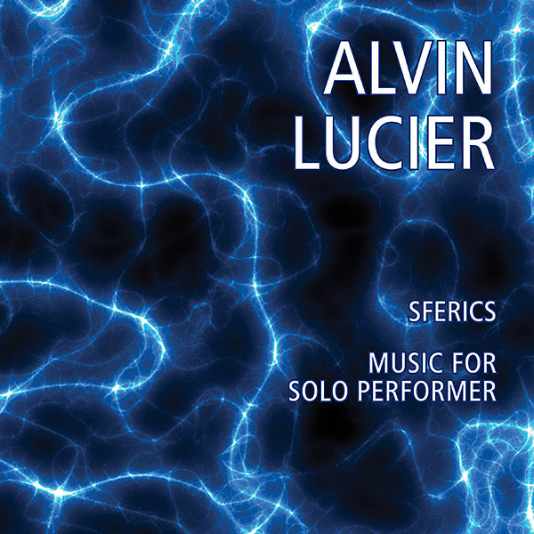 ALVIN LUCIER - Sferics/Music For Solo Performer | CD