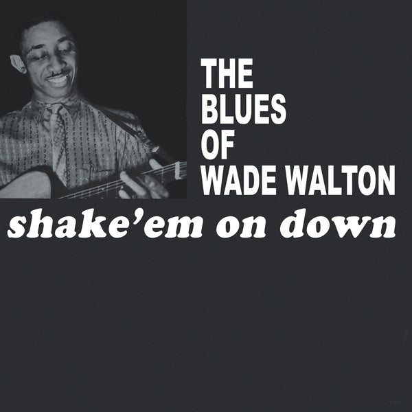 WADE WALTON - Shake 'Em On Down | Vinyl