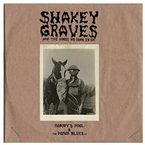 Shakey Graves | Shakey Graves And The Horse He Rode In On (Nobody's Fool & The Donor B lues EP) [Explicit Content] (180 Gram Vinyl, Extended Play) (2 Lp's) | Vinyl