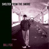 BILL FOX - Shelter From The Smoke | Vinyl