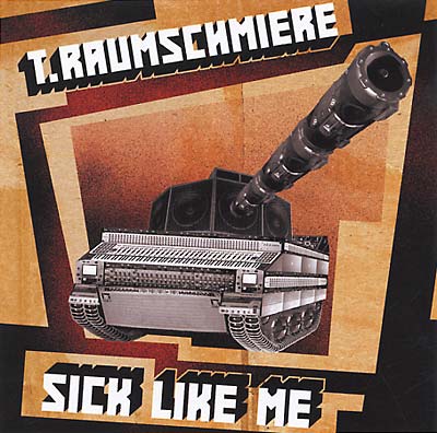 T.RAUMSCHMIERE - Sick Like Me | CD