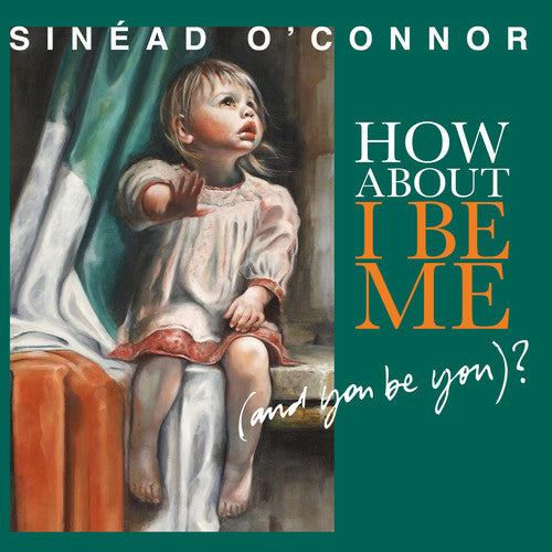 Sinead O'Connor | How About I Be Me (And You Be You)? | Vinyl