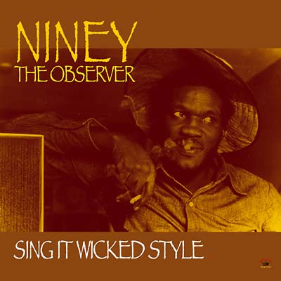 NINEY THE OBSERVER - Sing It Wicked Style | CD