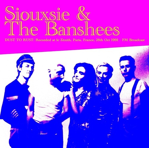 Siouxsie & The Banshees - Dust To Rust: Live At Le Zenith, Paris, France, 28th Oct 1991 - FM Broadcast (Colored Vinyl) | Vinyl