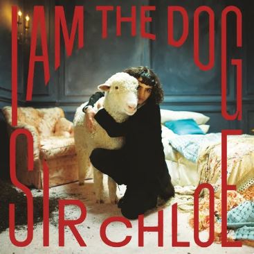 Sir Chloe | I Am The Dog (Indie Exclusive, Clear Vinyl) | Vinyl