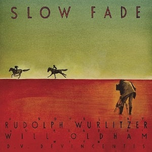 Rudolph Wurlitzer - Slow Fade (as read by Will Oldham) | CD