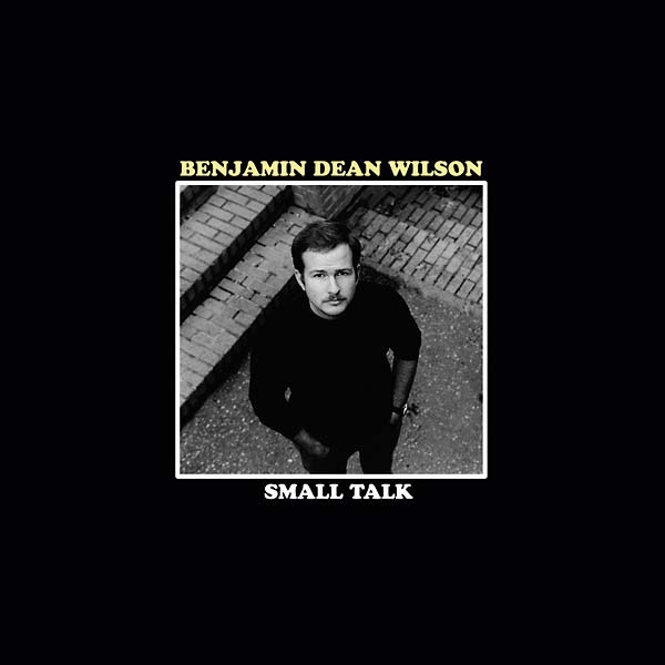 BENJAMIN DEAN WILSON - Small Talk | Vinyl