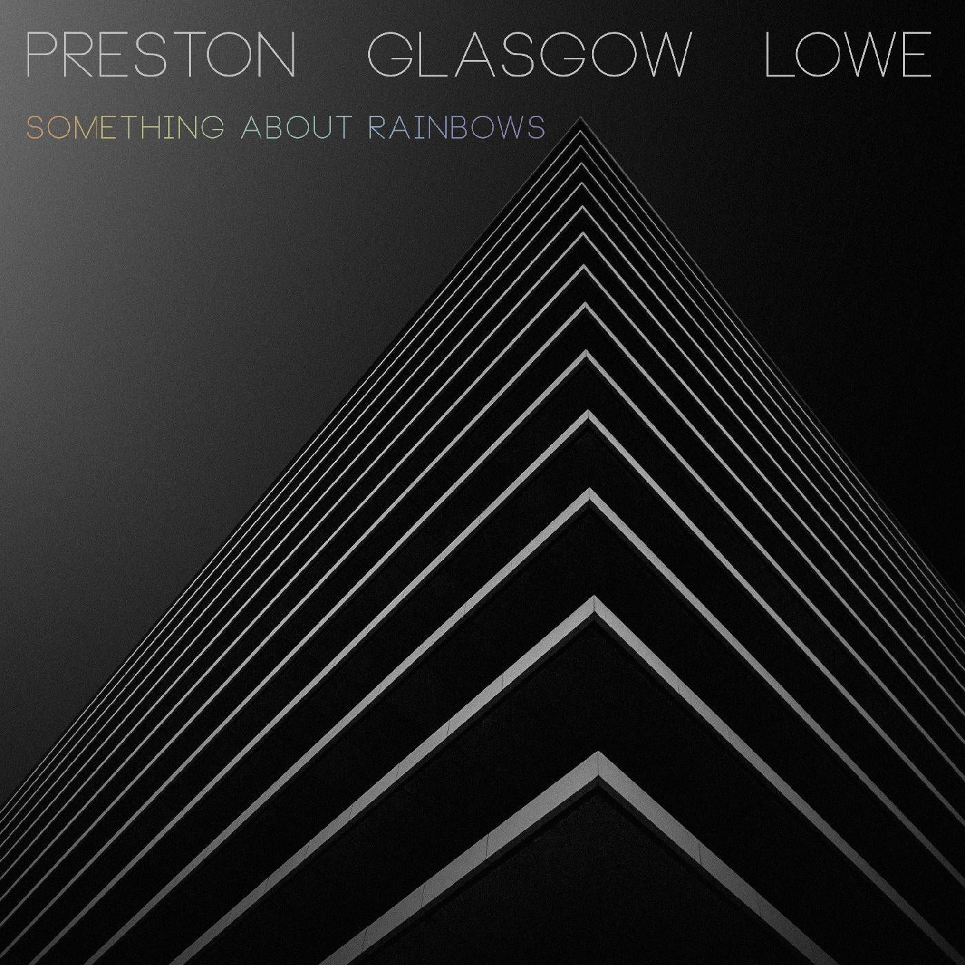 Preston - Glasgow - Lowe - Something About Rainbows | CD