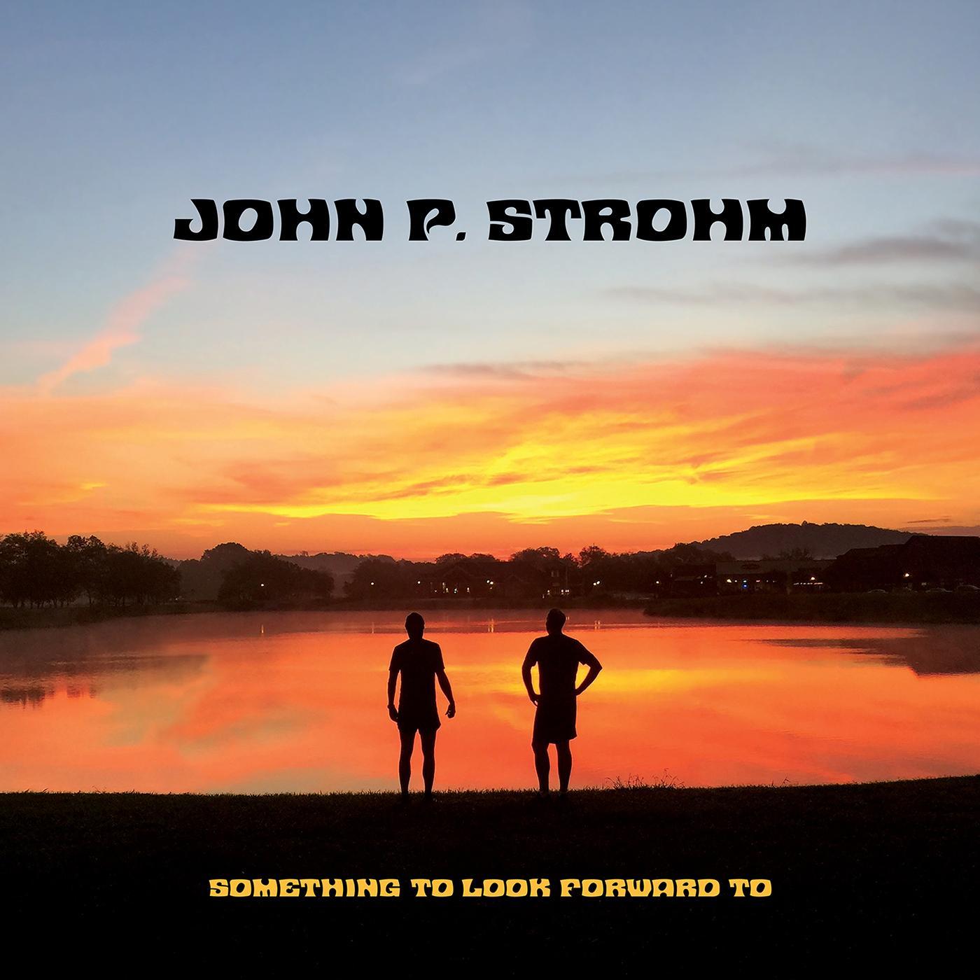 John P. Strohm - Something To Look Forward To | CD