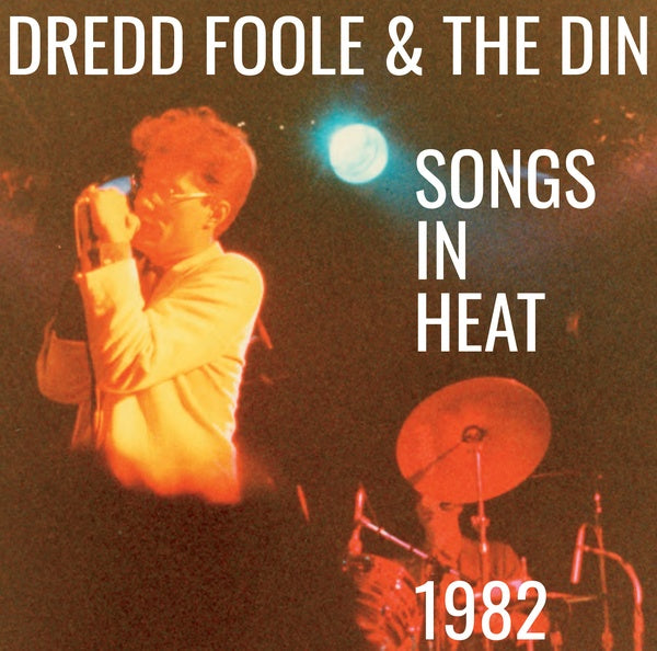 DREDD FOOLE AND THE DIN - Songs In Heat (1982) | CD