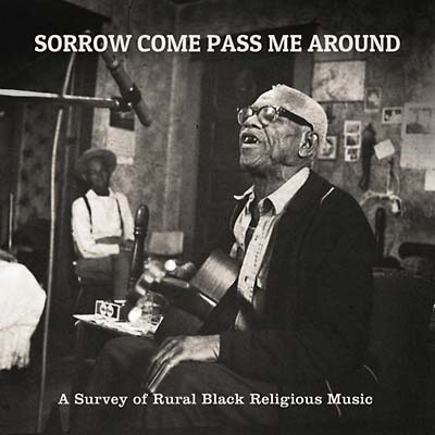 VA | Sorrow Come Pass Me Around: A Survey of Rural Black Religious Music | Vinyl