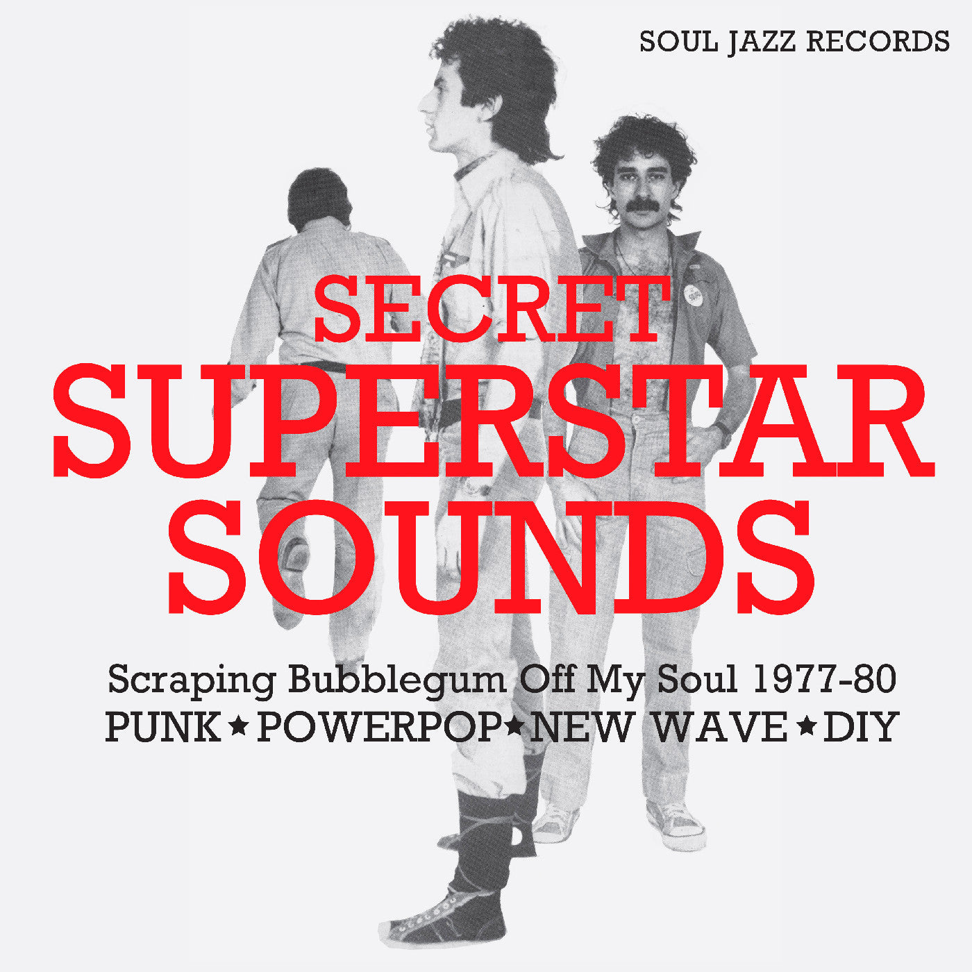 Soul Jazz Records Presents - Secret Superstar Sounds - Scraping Bubblegum Off My Soul 1977-80: Punk • Powerpop • New Wave • Diy | Vinyl