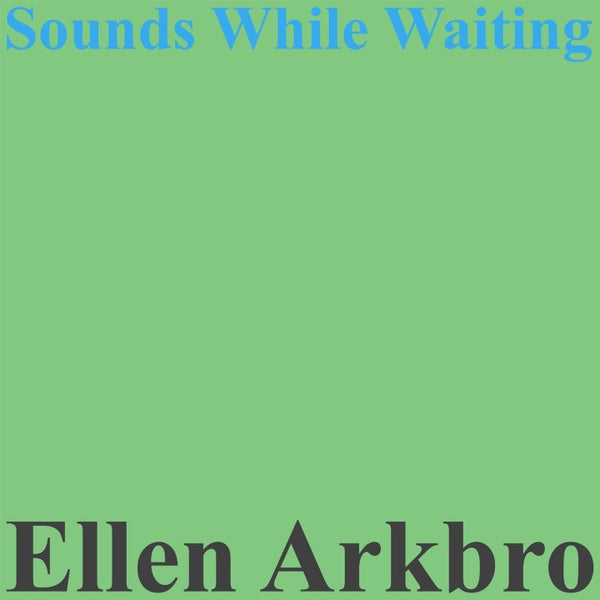 ELLEN ARKBRO - Sounds While Waiting | Vinyl