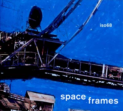 ISO68 - Space Frames | CD