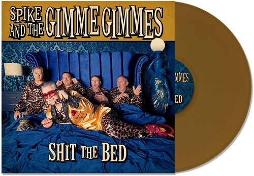 Spike and the Gimme Gimmes - Shit the Bed [Explicit Content] (Gold Colored Vinyl) | Vinyl