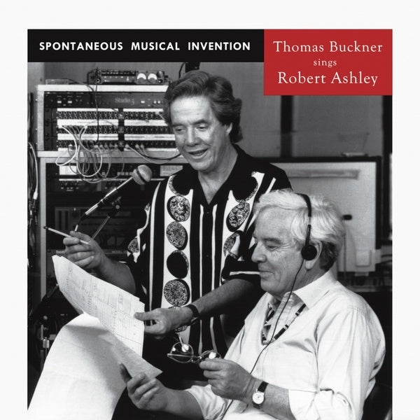 THOMAS BUCKNER SINGS ROBERT ASHLEY - Spontaneous Musical Invention | CD