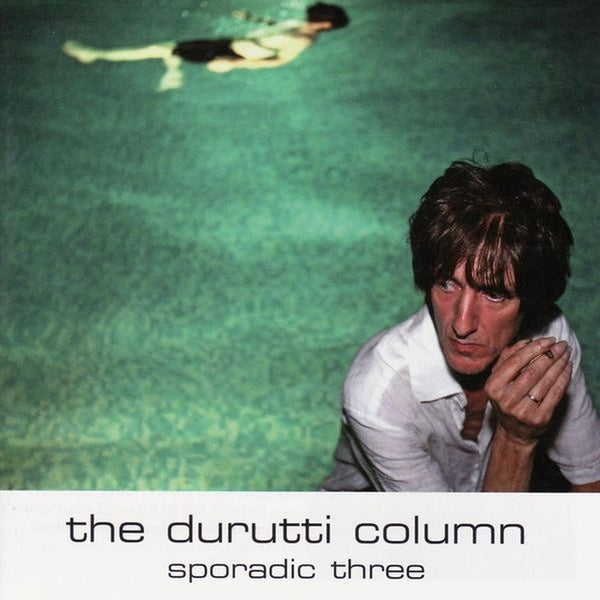 DURUTTI COLUMN - Sporadic Three | CD
