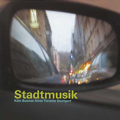 VA | Stadtmusik: Köln -- Buenos Aires -- Toronto -- Stuttgart | CD