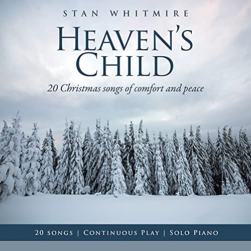 Stan Whitmire - Heaven's Child: 20 Christmas Songs of Comfort and Peace | CD