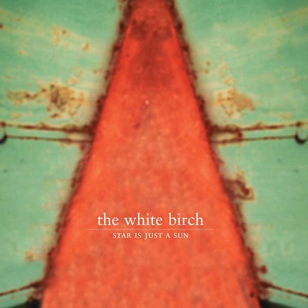 THE WHITE BIRCH - Star Is Just a Sun | CD