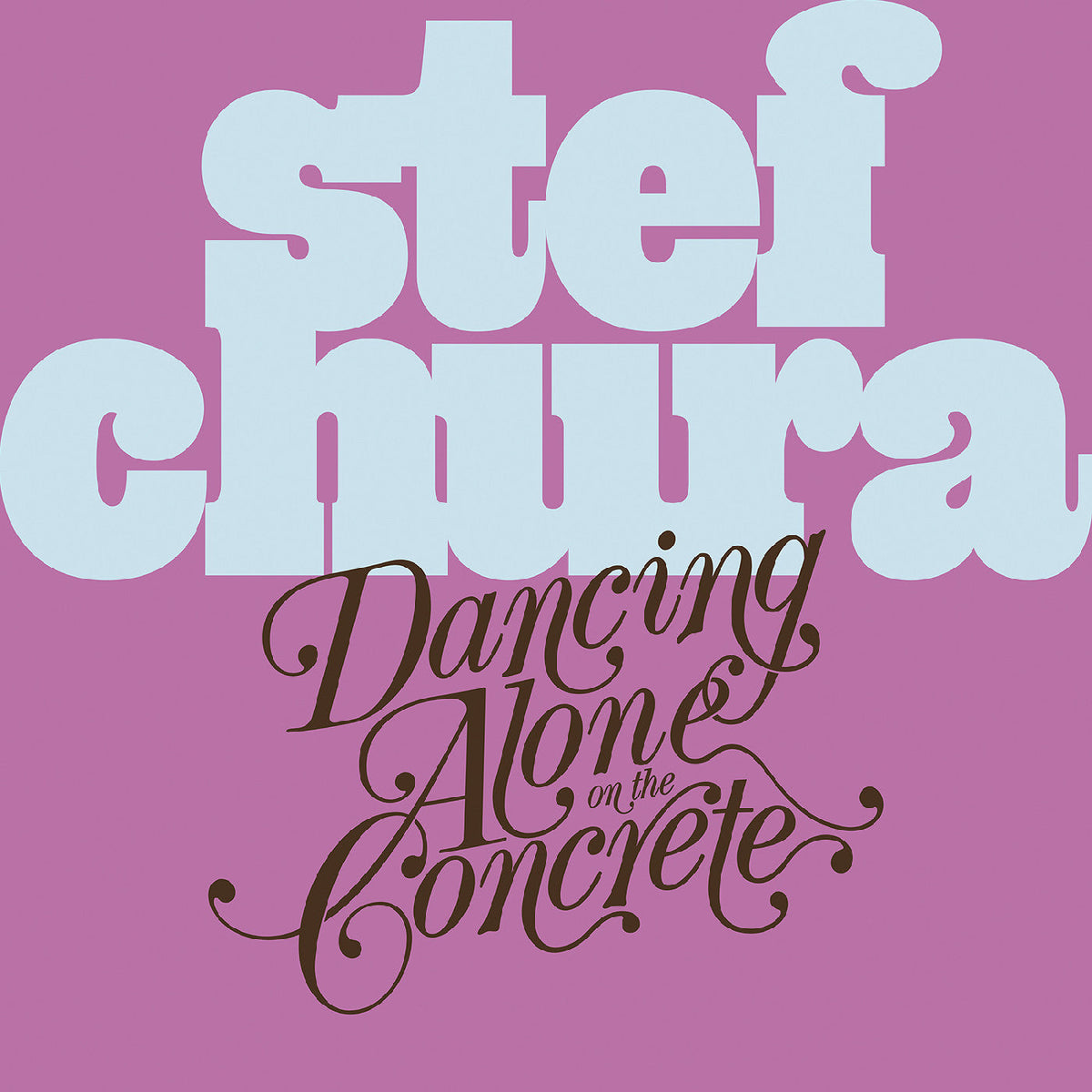 Stef Chura - Dancing Alone On The Concrete | CD