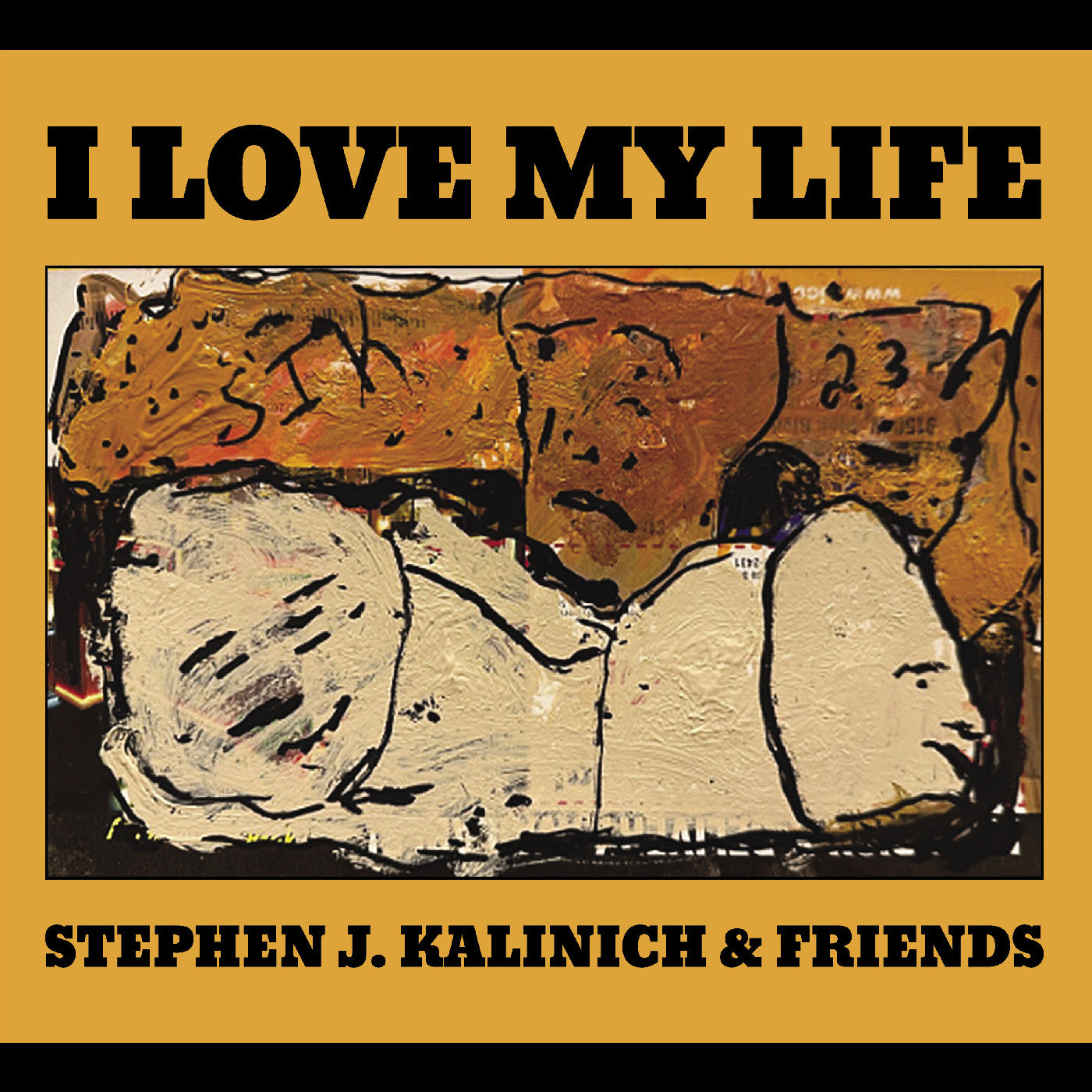 Stephen J. & Friends Kalinich - I Love My Life | CD