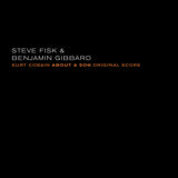Steve & Benjamin Gibbard Fisk - Kurt Cobain About A Son: Original Score Lp | Vinyl