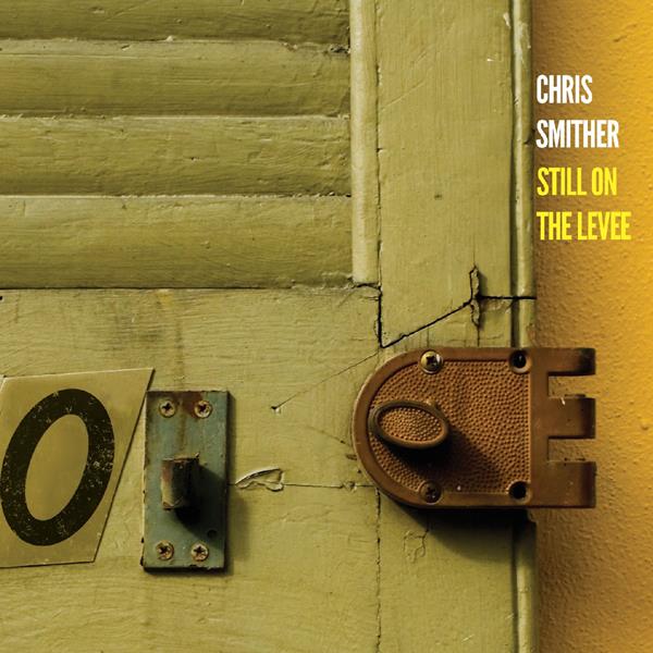 Chris Smither - Still On The Levee | CD
