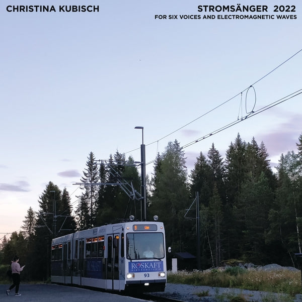 CHRISTINA KUBISCH & TRONDHEIM VOICES - Stromsanger 2022: For Six Voices And Electromagnetic Waves | Vinyl