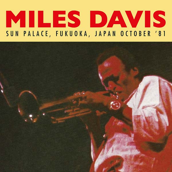 MILES DAVIS - Sun Palace, Fukuoka, Japan October '81 | CD