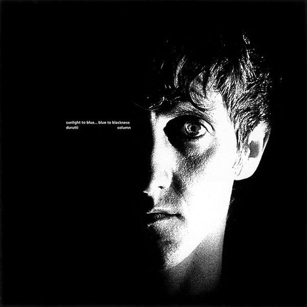 DURUTTI COLUMN - Sunlight To Blue... Blue To Blackness | CD
