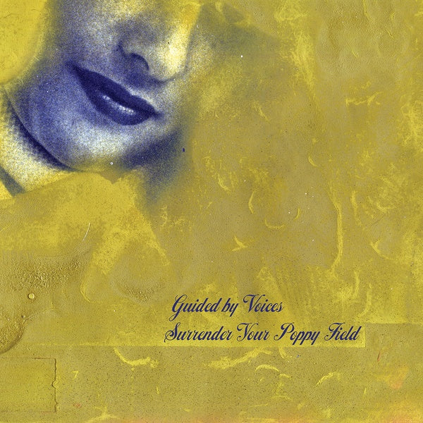 GUIDED BY VOICES - Surrender Your Poppy Field | Vinyl