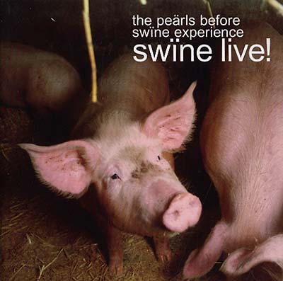 THE PEARLS BEFORE SWINE EXPERIENCE - Swine Live! | CD