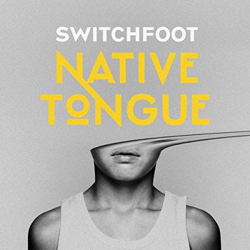 SWITCHFOOT - NATIVE TONGUE | CD