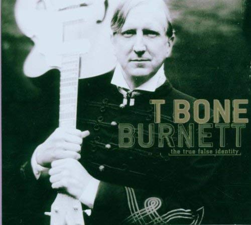 T Bone Burnett - The True False Identity | CD