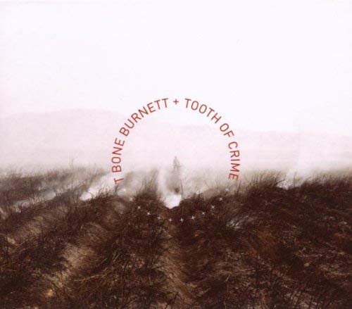 T Bone Burnett - Tooth Of Crime | CD