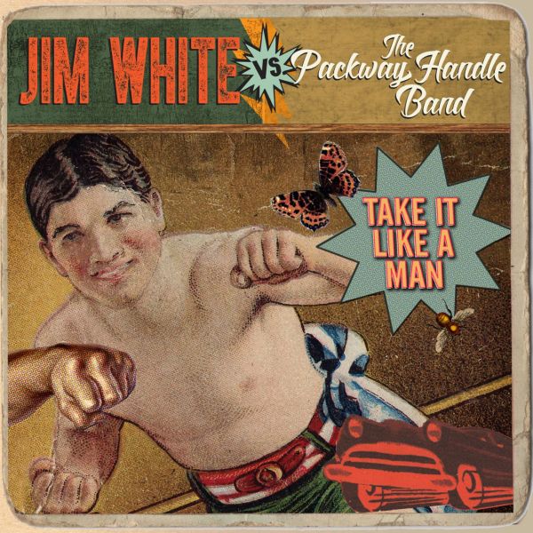 Jim White vs. The Packway Handle Band - Take It Like A Man | CD