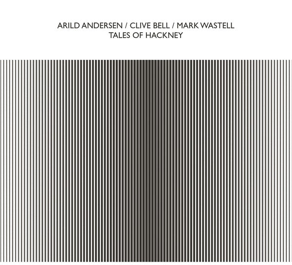 ARILD ANDERSEN/CLIVE BELL/MARK WASTELL - Tales Of Hackney | CD